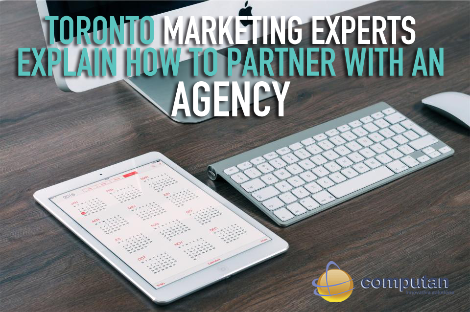  Toronto marketing experts explain how to partner with an agency 