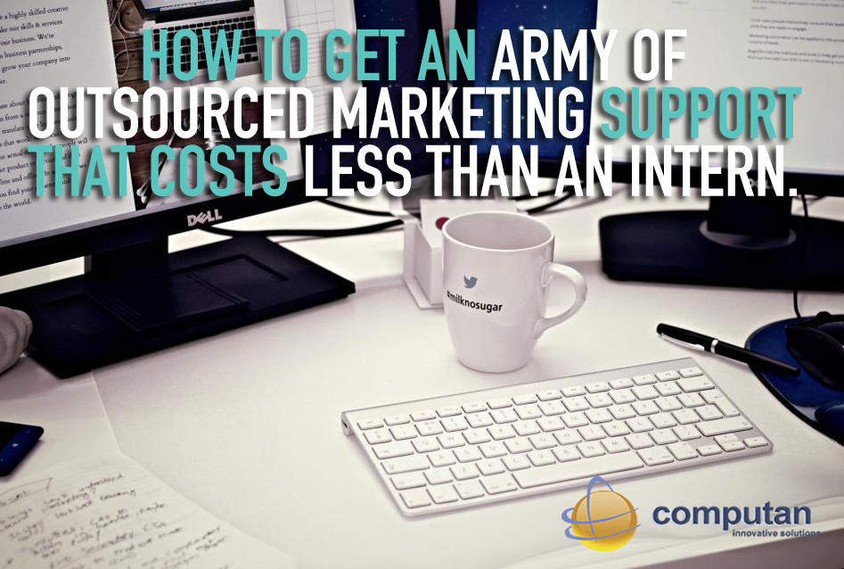  Get Cheap Outsourced Marketing Support That Costs Less Than An Intern 