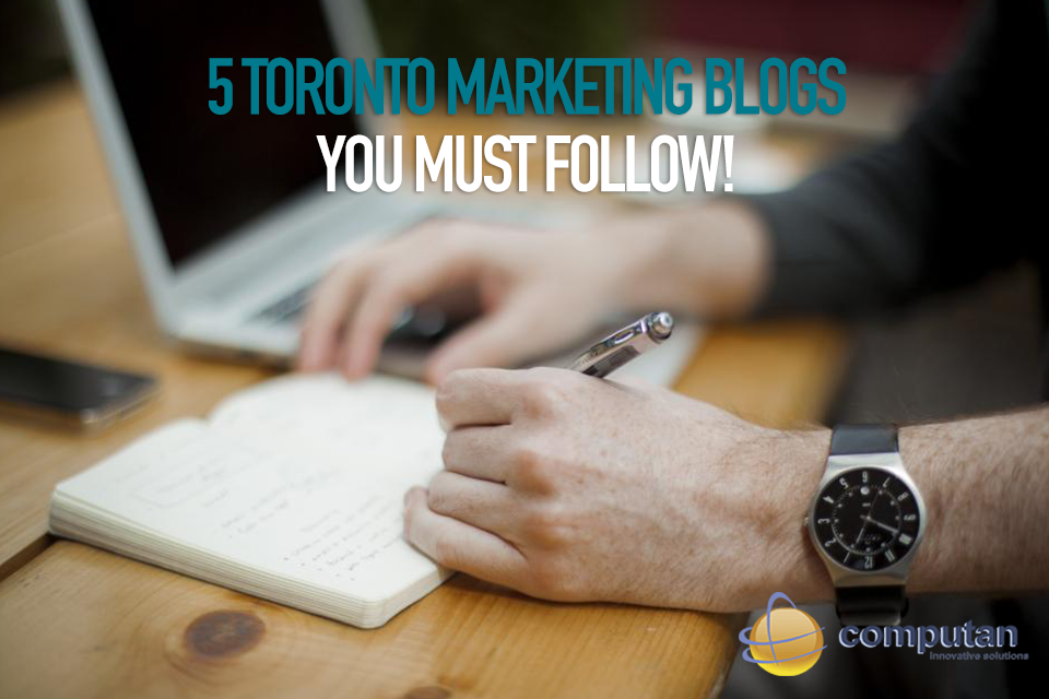  To Toronto Marketing Blogs you MUST follow! 